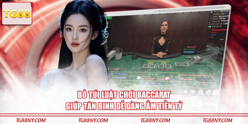 Bỏ túi luật chơi Baccarat giúp tân binh dễ dàng ẵm tiền tỷ