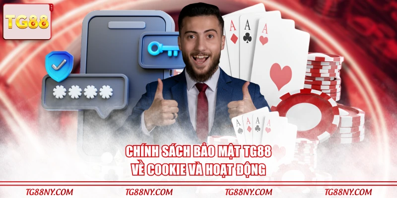 Chính sách bảo mật TG88 về Cookie và hoạt động