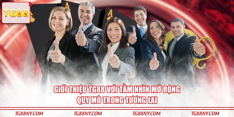 Giới thiệu TG88 với tầm nhìn mở rộng quy mô trong tương lai