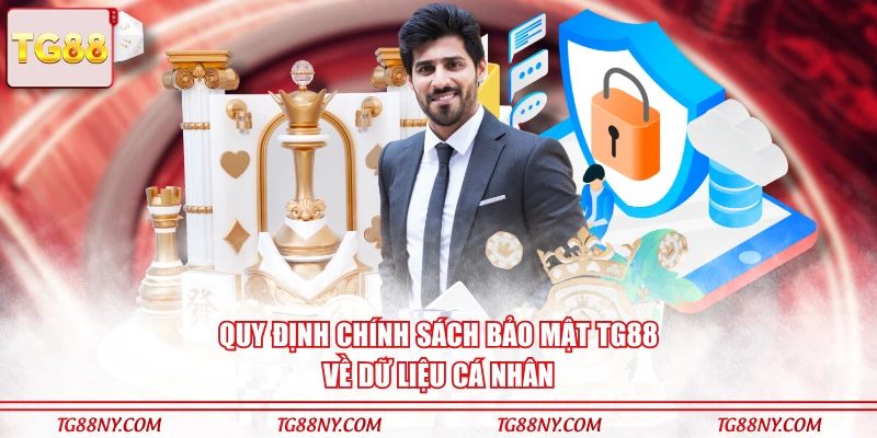 Quy định chính sách bảo mật TG88 về dữ liệu cá nhân